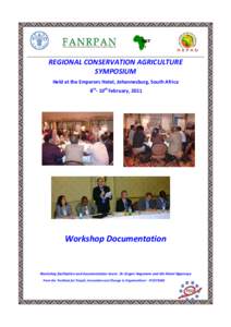 REGIONAL CONSERVATION AGRICULTURE SYMPOSIUM Held at the Emperors Hotel, Johannesburg, South Africa 8th- 10th February, 2011  Workshop Documentation