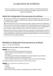 La personne de confiance La loi n° [removed]du 4 mars 2002, relative aux droits des malades et à la qualité du système de santé, a institué la possibilité pour toute personne capable majeure de désigner une perso