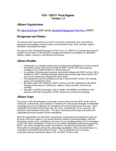 OGF / DMTF Work Register Version: 1.3 Alliance Organizations The Open Grid Forum (OGF) and the Distributed Management Task Force (DMTF)  Background and Mission