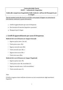 Università della Tuscia DISTU – Laboratorio Linguistico Guida alle competenze linguistiche dello studente e all’uso del Passaporto per le Lingue Tutti gli studenti iscritti alle classi L11 ed LM37 sono pregati di le