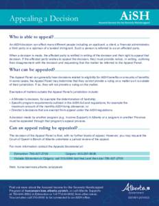 Appealing a Decision Who is able to appeal? An AISH decision can affect many different people including an applicant, a client, a financial administrator, a third party or a sponsor of a landed immigrant. Such a person i