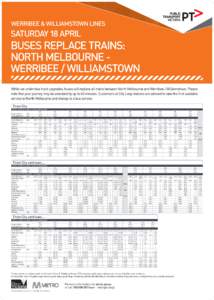 WERRIBEE & WILLIAMSTOWN LINES  SATURDAY 18 APRIL BUSES REPLACE TRAINS: NORTH MELBOURNE WERRIBEE / WILLIAMSTOWN