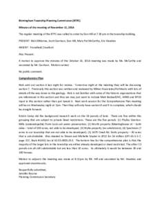 Birmingham Township Planning Commission (BTPC) Minutes of the meeting of November 11, 2014 The regular meeting of the BTPC was called to order by Dan Hill at 7:30 pm in the township building. PRESENT: Nick DiMarino, Scot