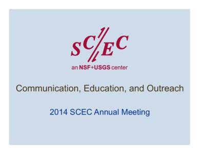 Communication, Education, and Outreach 2014 SCEC Annual Meeting SCEC Intern Class of 2014 Thank You Mentors! 47 Interns in 2014!