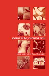 HONORING THE PAST, CREATING THE FUTURE  B REAST C ANCER A CTION Annual Report 2000 BREAST CANCER ACTION 55 New Montgomery, Suite 323