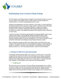 Maintaining Your Course & Slope Rating The Golf Canada Course Rating System is designed to ensure that the rating of a course is in proper relation to the ratings of other courses. If this is not achieved, players at