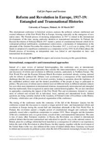 Call for Papers and Sessions  Reform and Revolution in Europe, : Entangled and Transnational Histories University of Tampere, Finland, 16−18 March 2017 This international conference in historical sciences analys