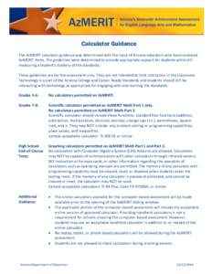 Calculator Guidance The AzMERIT calculator guidance was determined with the input of Arizona educators who have reviewed AzMERIT items. The guidelines were determined to provide appropriate support for students while sti