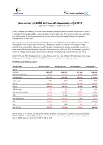 Newsletter to CAMO Software AS shareholders Q4 2013 Last known share price = NOK 0.50 per share CAMO Software AS develops and sells multivariate data analysis (MVA) software and solutions. MVA is a statistical technology