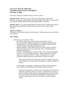 FACULTY SENATE MINUTES SAM HOUSTON STATE UNIVERSITY November 6, 2008 Chair Stacey Edmonson called the meeting to order at 3:30 p.m. Members Present: Bill Brewer; Stacey Edmonson; Bill Edgington; Mark Frank; Darci Hill; A