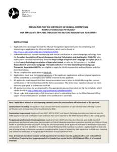 APPLICATION FOR THE CERTIFICATE OF CLINICAL COMPETENCE IN SPEECH-LANGUAGE PATHOLOGY FOR APPLICANTS APPLYING THROUGH THE MUTUAL RECOGNITION AGREEMENT INSTRUCTIONS 1. Applicants are encouraged to read the Mutual Recognitio