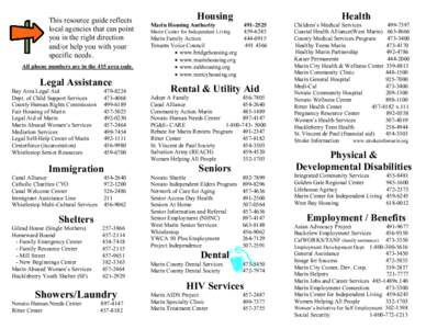 This resource guide reflects local agencies that can point you in the right direction and/or help you with your specific needs. All phone numbers are in the 415 area code.