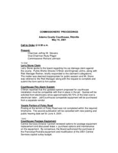 COMMISSIONERS’ PROCEEDINGS Adams County Courthouse, Ritzville May 14, 2001 Call to Order @ 8:30 a.m. Present: Chairman Jeffrey W. Stevens