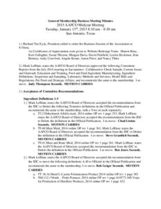 General Membership Business Meeting MinutesAAFCO Midyear Meeting Tuesday, January 13th, 2015 8:10 am – 8:30 am San Antonio, Texas 1.) Richard Ten Eyck, President called to order the Business Session of the Assoc