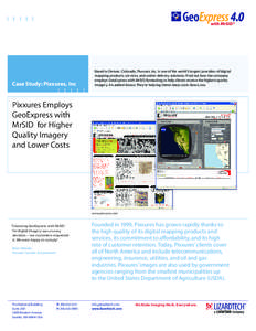 Case Study: Pixxures, Inc  Based in Denver, Colorado, Pixxures, Inc. is one of the world’s largest providers of digital mapping products, services, and online delivery solutions. Find out how the company employs GeoExp