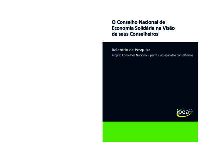 O Conselho Nacional de Economia Solidária na Visão de seus Conselheiros Missão do Ipea Produzir, articular e disseminar conhecimento para aperfeiçoar as políticas públicas e contribuir para o