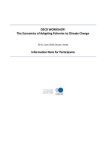 OECD WORKSHOP: The Economics of Adapting Fisheries to Climate Change[removed]June 2010, Busan, Korea  Information Note for Participants