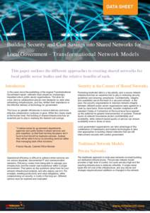 Building Security and Cost Savings into Shared Networks for Local Government – Transformational Network Models This paper outlines the different approaches to creating shared networks for local public sector bodies and