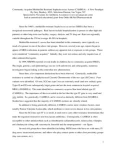 Community Acquired Methicillin Resistant Staphylococcus Aureus (CAMRSA) - A New Paradigm By Gary Skankey, M.D., Infectious Disease, Las Vegas, NV Sponsored by Nevadans for Antibiotic Awareness (www.nevadaaware.com) And a