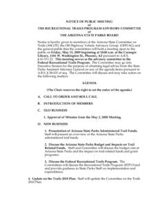 NOTICE OF PUBLIC MEETING of THE RECREATIONAL TRAILS PROGRAM ADVISORY COMMITTEE of THE ARIZONA STATE PARKS BOARD Notice is hereby given to members of the Arizona State Committee on