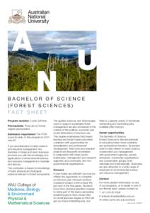 BACHELOR OF SCIENCE (FOREST SCIENCES) FACT SHEET Program duration 3 years full-time Prerequisites There are no formal degree prerequisites