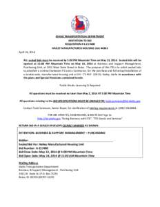 IDAHO TRANSPORTATION DEPARTMENT INVITATION TO BID REQUISITION # K[removed]HAILEY MANUFACTURED HOUSING Unit #4843 April 16, 2014 ALL sealed bids must be received by 5:00 PM Mountain Time on May 13, 2014. Sealed bids will b