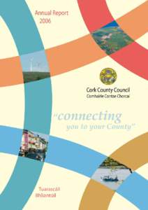 MISSION STATEMENT “Cork County Council is a local authority established by statute whose corporate purpose is to enhance the physical, social, cultural and economic environment of the county in a sustainable and socia