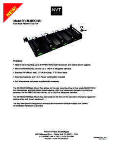 Model NV-RMEC16U Eo2 Rack Mount Tray Kit Features: • Ideal for rack mounting up to (4) NV-EC1701U Eo2 transceivers and related power supplies • With the NV-RMEC16U connect up to (16) IP or Megapixel cameras