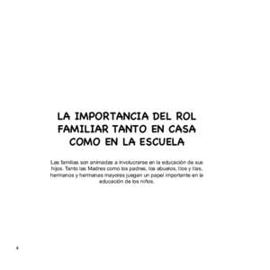 LA IMPORTANCIA DEL ROL FAMILIAR TANTO EN CASA COMO EN LA ESCUELA Las familias son animadas a involucrarse en la educación de sus hijos. Tanto las Madres como los padres, los abuelos, tíos y tías, hermanos y hermanas m