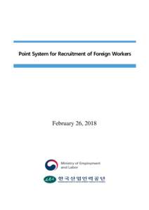 Point System for Recruitment of Foreign Workers  February 26, 2018 Announcement on Implementation of Point System for Recruitment of Foreign Workers