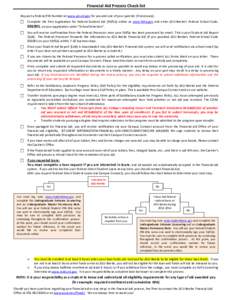 Financial Aid Process Check list Request a Federal PIN Number at www.pin.ed.gov for you and one of your parents (if necessary).  Complete the Free Application for Federal Student Aid (FAFSA) online at www.fafsa.gov an