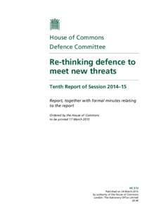House of Commons Defence Committee Re-thinking defence to meet new threats Tenth Report of Session 2014–15