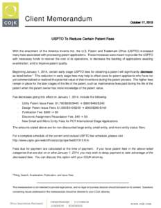Client Memorandum  October 17, 2013 USPTO To Reduce Certain Patent Fees