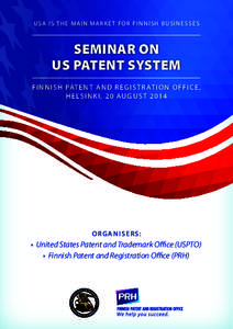 U S A is the m ain m arket for F innish b usinesses  SEMINAR ON US PATENT SYSTEM F I N N I S H PAT E N T A N D R E G I S T R AT I O N O F F I C E , HELSINKI, 20 AUGUST 2014