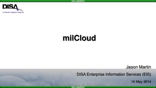 UNCLASSIFIED  milCloud Jason Martin DISA Enterprise Information Services (EIS)