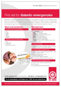 St John (Qld) total first aid solutions  First aid for diabetic emergencies Diabetes is caused by a disorder of the pancreas. In the digestive process, the body breaks foods down into sugars which are absorbed into the b