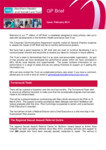 GP Brief Issue: February 2014 Welcome to our 7th edition of GP Brief, a newsletter designed to keep primary care up to date with developments in the Northern Health and Social Care Trust. The Corporate Communications Dep