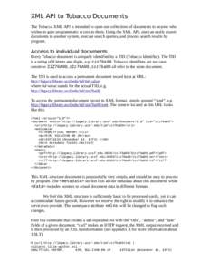 XML API to Tobacco Documents The Tobacco XML API is intended to open our collections of documents to anyone who wishes to gain programmatic access to them. Using the XML API, one can easily export documents to another sy