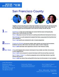 San Francisco County  1 Together, we’re moving thousands of Bay Area residents out of poverty each year by focusing on three key drivers of economic success: jobs, education and basic needs. Here’s what our