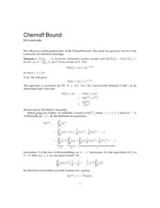 Chernoff Bound Kirill Levchenko We will prove a fairly general form of the Chernoff bound. This proof was given by Van Vu at the University of California, San Diego. Theorem 1. Let X1 , . . . , Xn be discrete, independen