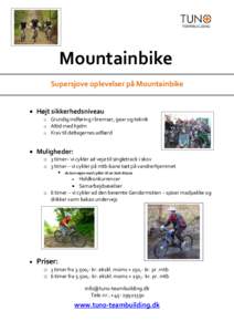 TEAMBUILDING  Mountainbike Supersjove oplevelser på Mountainbike  Højt sikkerhedsniveau o Grundig indføring i bremser, gear og teknik