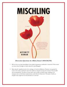 Discussion Questions for Affinity Konar’s MISCHLING 1. Did you have any prior knowledge of the medical experiments conducted at Auschwitz? What struck you most about the plight of those selected by Josef Mengele? 2. Mu
