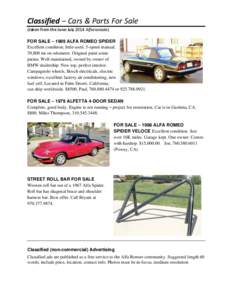 Classified – Cars & Parts For Sale (taken from the June-July 2014 Alfacionada) FOR SALE – 1989 ALFA ROMEO SPIDER Excellent condition; little-used. 5-speed manual; 39,800 mi on odometer. Original paint some patina. We