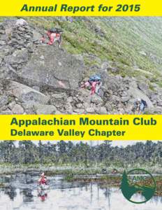 Appalachian Mountain Club Delaware Valley Chapter Annual Report for 2015 Overview The year may have gone by quickly but we were able to accomplish many new things for our chapter during that time. Now that our chapter i