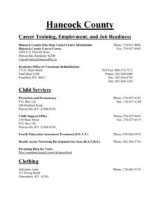 Hancock County Career Training, Employment, and Job Readiness Hancock County One-Stop Career Center Information Hancock County Career Center 1605 U.S. Hwy 60 West Hawesville, Kentucky 42348