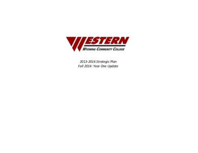 [removed]Strategic Plan Fall 2014: Year One Update Western Wyoming Community College Strategic Plan Western’s[removed]Strategic Plan originated with a cross-institutional planning team in April 2013, who set the in