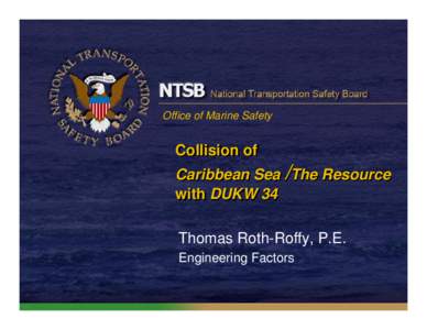 Office of Marine Safety  Collision of Caribbean Sea /The Resource with DUKW 34 Thomas Roth-Roffy, P.E.