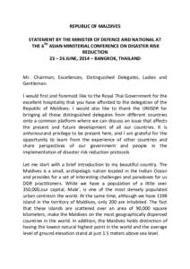 REPUBLIC OF MALDIVES STATEMENT BY THE MINISTER OF DEFENCE AND NATIONAL AT THE 6TH ASIAN MINSTERIAL CONFERENCE ON DISASTER RISK REDUCTION 23 – 26 JUNE, 2014 – BANGKOK, THAILAND