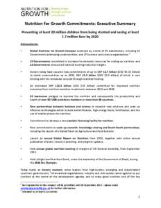 Nutrition for Growth Commitments: Executive Summary Preventing at least 20 million children from being stunted and saving at least 1.7 million lives by 2020 Achievements: •