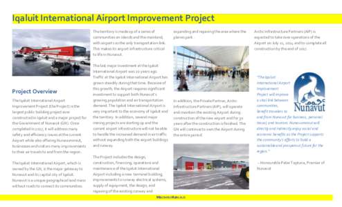 Iqaluit International Airport Improvement Project The territory is made up of a series of communities on islands and the mainland, with airports as the only transportation link. This makes its airport infrastructure crit